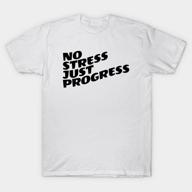 No Stress Just Progress T-Shirt by Texevod